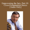Audio Only Empowering the Jury Part 10 Cross Examination Basics with Michael E. Tigar » Courses[GB]