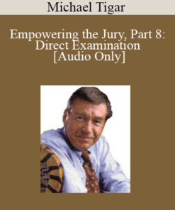 [Audio] Michael Tigar - Empowering the Jury, Part 8: Direct Examination