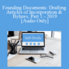 Audio Only Founding Documents Drafting Articles of Incorporation Bylaws Part 1 2019 » Courses[GB]