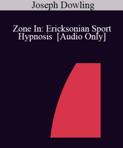 [Audio] IC04 Short Course 18 - Zone In: Ericksonian Sport Hypnosis - Joseph Dowling