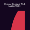 [Audio] IC07 Practice Development Workshop 09 - Optimal Health at Work - Maggie Phillips