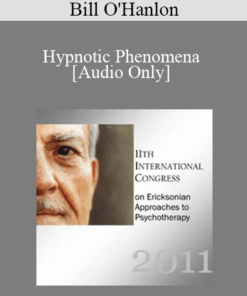 [Audio] IC11 Fundamentals of Hypnosis 07 - Hypnotic Phenomena - Bill O'Hanlon