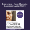 [Audio] IC19 Fundamentals of Hypnosis 02 - Indirection - Basic Hypnotic Language - Steve Lankton