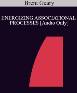 [Audio] IC94 Clinical Demonstration 16 - ENERGIZING ASSOCIATIONAL PROCESSES - Brent Geary