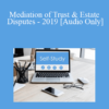 [Audio] The Missouribar - Mediation of Trust & Estate Disputes - 2019