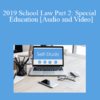 Audio and Video 2019 School Law Part 2 Special Education » Courses[GB]