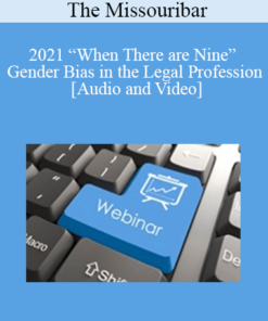 The Missouribar - 2021 “When There are Nine” Gender Bias in the Legal Profession