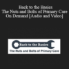 Audio and Video Adam Hunt Gary Roth Cory J. Rubin MD Ewa Matuszewski Brooke Weingarden MPH DO Jessica Heselschwerdt MD Nick Poponea DO Back to the Basics The Nuts and Bolts of Primary Care On Demand » Courses[GB]