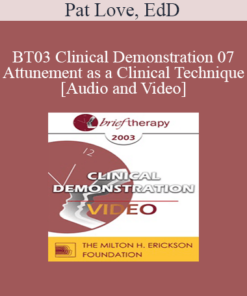 [Audio and Video] BT03 Clinical Demonstration 07 - Attunement as a Clinical Technique - Pat Love