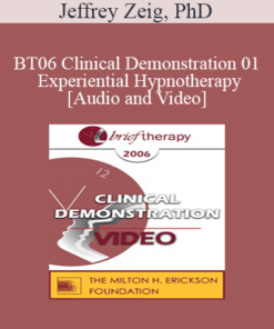 [Audio and Video] BT06 Clinical Demonstration 01 - Experiential Hypnotherapy - Jeffrey Zeig