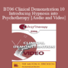 [Audio and Video] BT06 Clinical Demonstration 10 - Introducing Hypnosis into Psychotherapy - Stephen Lankton