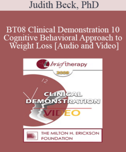 [Audio and Video] BT08 Clinical Demonstration 10 - Cognitive Behavioral Approach to Weight Loss - Judith Beck