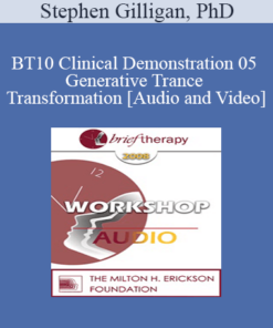 BT10 Clinical Demonstration 05 - Generative Trance and Transformation - Stephen Gilligan