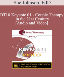 BT10 Keynote 01 - Couple Therapy in the 21st Century - Sue Johnson