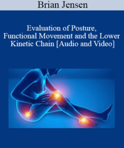 Brian Jensen - Evaluation of Posture, Functional Movement and the Lower Kinetic Chain
