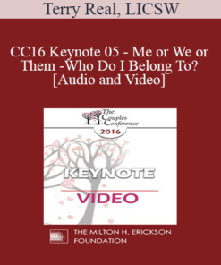 CC16 Keynote 05 - Me or We or Them - Who Do I Belong To? - Terry Real
