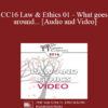 Audio and Video CC16 Law Ethics 01 What goes around. Steven Frankel PhD JD 1 » Courses[GB]