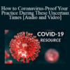 Audio and Video Chen Yen How to Coronavirus Proof Your Practice During These Uncertain Times » Courses[GB]