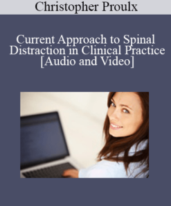 Christopher Proulx - Current Approach to Spinal Distraction in Clinical Practice