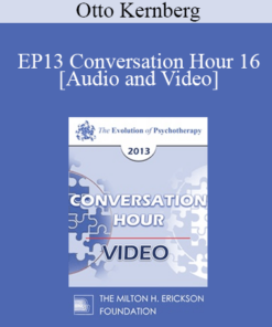 EP13 Conversation Hour 16 - Otto Kernberg