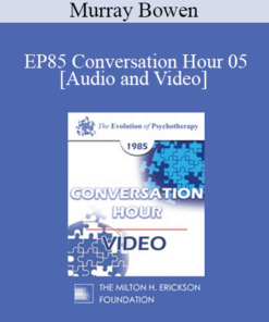 EP85 Conversation Hour 05 - Murray Bowen