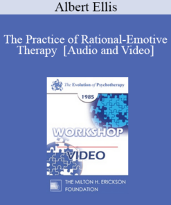 EP85 Workshop 21 - The Practice of Rational-Emotive Therapy - Albert Ellis