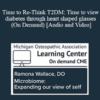 Audio and Video Michael Valitutto DO Time to Re Think T2DM Time to view diabetes through heart shaped glasses On Demand » Courses[GB]