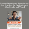 Trial Guides - Remote Depositions: Benefits and Best Practices for Pandemics and After