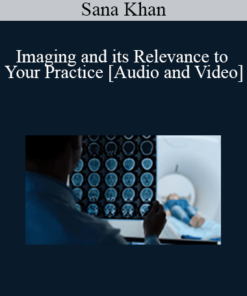 Sana Khan - Imaging and its Relevance to Your Practice