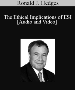 Ronald J. Hedges - The Ethical Implications of ESI