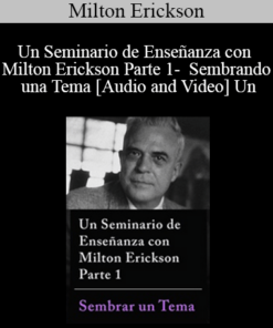 Un Seminario de Enseñanza con Milton Erickson Parte 1 - Sembrando una Tema