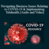 Audio and Video Vic Merjanian Justine Phillips Navigating Business Issues Relating to COVID 19 Implementing Telehealth » Courses[GB]