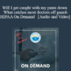 Audio and Video Will I get caught with my pants down What catches most doctors off guard HIPAA On Demand 1 1 » Courses[GB]