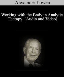 Working with the Body in Analytic Therapy - Alexander Lowen
