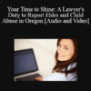 Audio and Video Your Time to Shine A Lawyers Duty to Report Elder and Child Abuse in Oregon » Courses[GB]