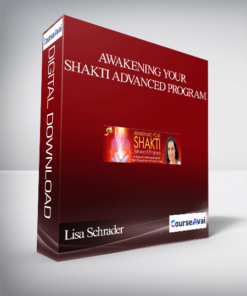 Awakening Your Shakti Advanced Program With Lisa Schrader