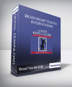 Bessel Van der Kolk - Brain Smart Trauma Interventions