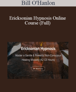 Bill O'Hanlon - Ericksonian Hypnosis Online Course (Full)