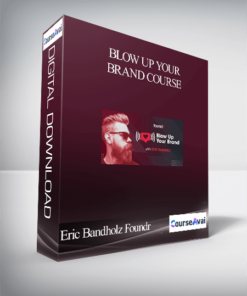 Blow Up Your Brand Course by Eric Bandholz Foundr