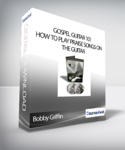 Bobby Griffin - Gospel Guitar 101: How To Play Praise Songs On The Guitar