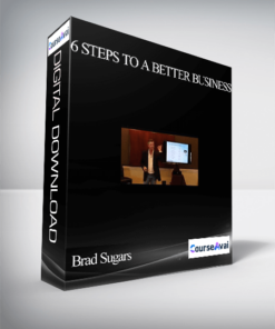 Brad Sugars – 6 Steps To A Better Business