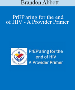 Brandon Abbott - PrEP'aring for the end of HIV - A Provider Primer