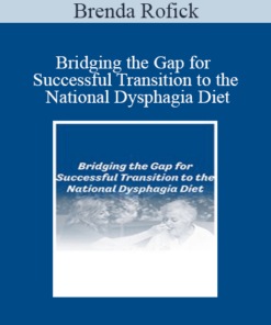 Brenda Rofick - Bridging the Gap for Successful Transition to the National Dysphagia Diet