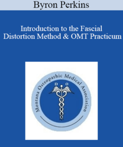 Byron Perkins - Introduction to the Fascial Distortion Method & OMT Practicum