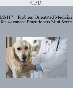 CPD - MS117 – Problem Orientated Medicine for Advanced Practitioners Mini Series