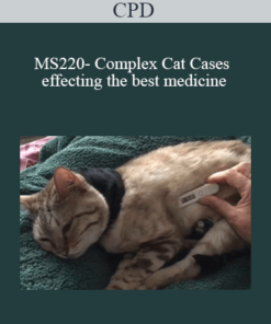 CPD - MS220- Complex Cat Cases – effecting the best medicine