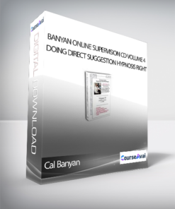Cal Banyan - Banyan Online Supervision CD Volume 4 - Doing Direct Suggestion Hypnosis Right