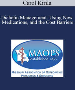 Carol Kirila - Diabetic Management: Using New Medications