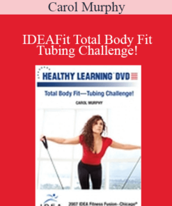 Carol Murphy - IDEAFit Total Body Fit—Tubing Challenge!