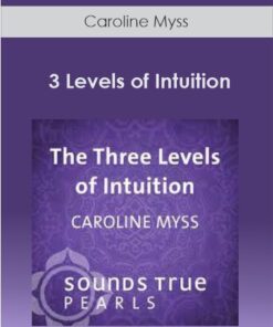 Caroline Myss - 3 Levels of Intuition